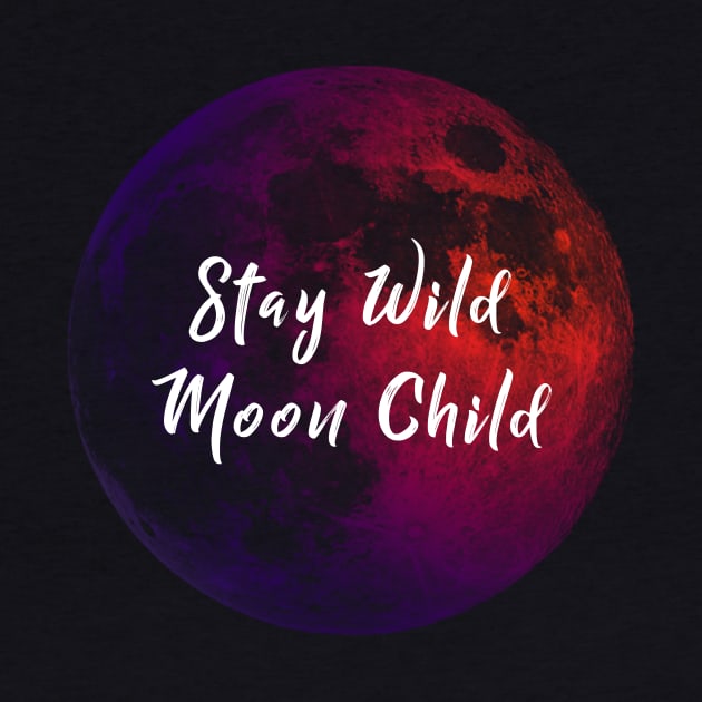 Stay Wild Moon Child by StilleSkyggerArt